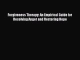 [Read book] Forgiveness Therapy: An Empirical Guide for Resolving Anger and Restoring Hope