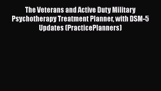 [Read book] The Veterans and Active Duty Military Psychotherapy Treatment Planner with DSM-5
