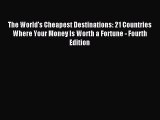 [Download PDF] The World's Cheapest Destinations: 21 Countries Where Your Money Is Worth a