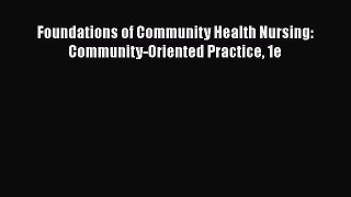 Read Foundations of Community Health Nursing: Community-Oriented Practice 1e PDF Online