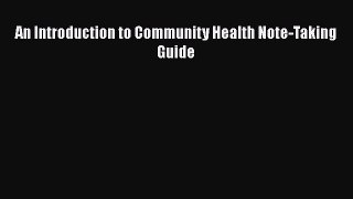 Download An Introduction to Community Health Note-Taking Guide PDF Free