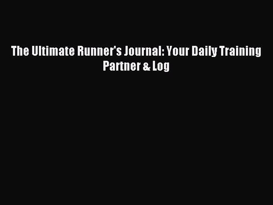Read The Ultimate Runner's Journal: Your Daily Training Partner & Log Ebook Free