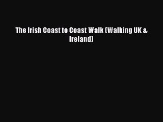 Download The Irish Coast to Coast Walk (Walking UK & Ireland) Ebook Online