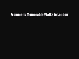 Read Frommer's Memorable Walks in London Ebook Free