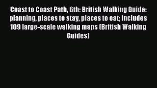 Read Coast to Coast Path 6th: British Walking Guide: planning places to stay places to eat