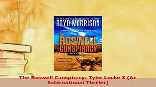 PDF  The Roswell Conspiracy Tyler Locke 3 An International Thriller Free Books