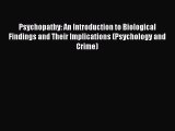 [Read book] Psychopathy: An Introduction to Biological Findings and Their Implications (Psychology