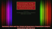 READ book  Systemic Risk and the Future of Insurance Regulation Lloyds Insurance Law Library Full Free