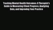 [Read book] Tracking Mental Health Outcomes: A Therapist's Guide to Measuring Client Progress
