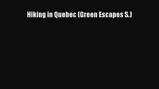 Download Hiking in Quebec (Green Escapes S.) PDF Free