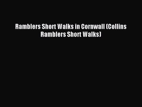 Read Ramblers Short Walks in Cornwall (Collins Ramblers Short Walks) Ebook Free