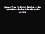 Read Jung and Yoga: The Psyche-Body Connection (Studies in Jungian Psychology by Jungian Analysts)