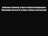 Read Endurance Running: A Socio-Cultural Examination (Routledge Research in Sport Culture and