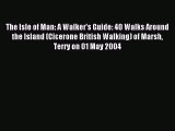 Read The Isle of Man: A Walker's Guide: 40 Walks Around the Island (Cicerone British Walking)