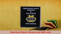PDF  Merchant Navy Heroes and Halfwits  Read Online