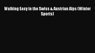 Read Walking Easy in the Swiss & Austrian Alps (Winter Sports) PDF Free