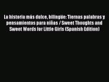 Ebook La historia más dulce bilingüe: Tiernas palabras y pensamientos para niñas / Sweet Thoughts