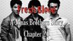 Fresh Blood: A Jonas Brothers Story Chapter 20