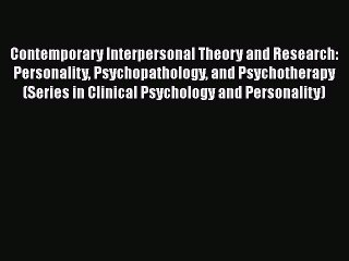 [Read book] Contemporary Interpersonal Theory and Research: Personality Psychopathology and