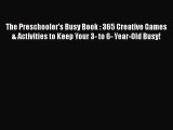 Download The Preschooler's Busy Book : 365 Creative Games & Activities to Keep Your 3- to 6-
