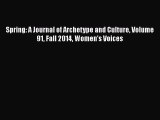 Read Spring: A Journal of Archetype and Culture Volume 91 Fall 2014 Women's Voices Ebook Online