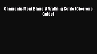 Download Chamonix-Mont Blanc: A Walking Guide (Cicerone Guide) PDF Online