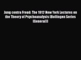 [Read book] Jung contra Freud: The 1912 New York Lectures on the Theory of Psychoanalysis (Bollingen