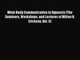 Read Mind-Body Communication in Hypnosis (The Seminars Workshops and Lectures of Milton H.
