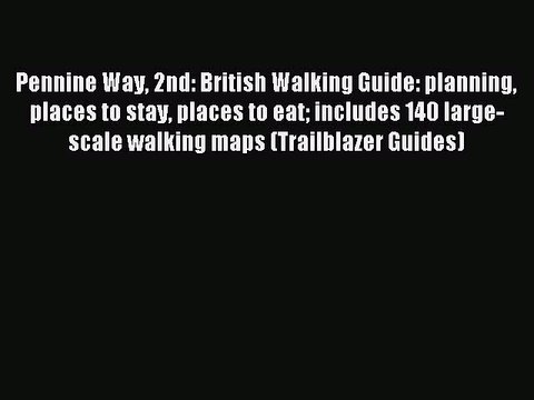 Read Pennine Way 2nd: British Walking Guide: planning places to stay places to eat includes