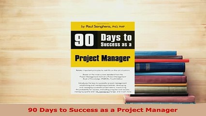 Download  90 Days to Success as a Project Manager  Read Online