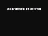 [PDF] Offenders' Memories of Violent Crimes Download Full Ebook