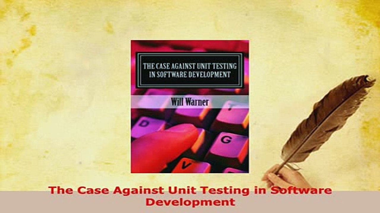 PDF  The Case Against Unit Testing in Software Development  Read Online