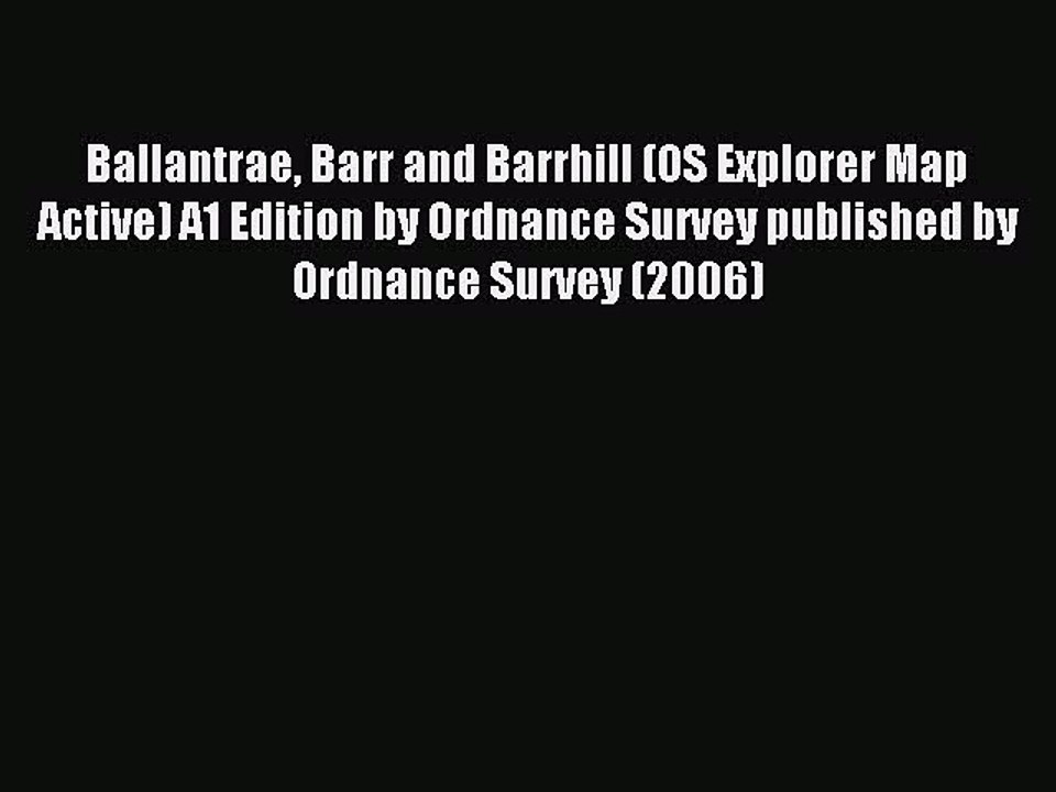 Read Ballantrae Barr and Barrhill (OS Explorer Map Active) A1 Edition by Ordnance Survey published