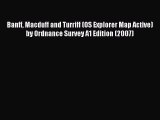 Read Banff Macduff and Turriff (OS Explorer Map Active) by Ordnance Survey A1 Edition (2007)