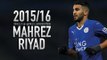Riyad Mahrez  Crazy Dribbling Skill  Assists & Goals 2016 || HD