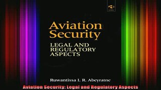 READ book  Aviation Security Legal and Regulatory Aspects Online Free