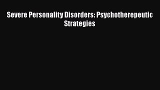 Read Severe Personality Disorders: Psychotherepeutic Strategies Ebook Free