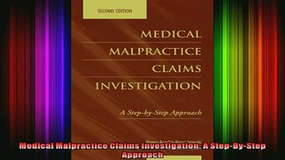 READ book  Medical Malpractice Claims Investigation A StepByStep Approach Online Free