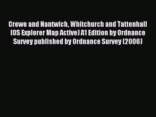 Read Crewe and Nantwich Whitchurch and Tattenhall (OS Explorer Map Active) A1 Edition by Ordnance