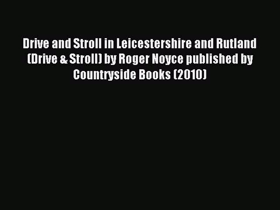 Read Drive and Stroll in Leicestershire and Rutland (Drive & Stroll) by Roger Noyce published