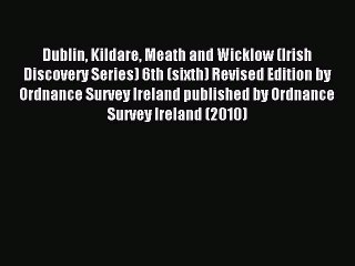 Read Dublin Kildare Meath and Wicklow (Irish Discovery Series) 6th (sixth) Revised Edition