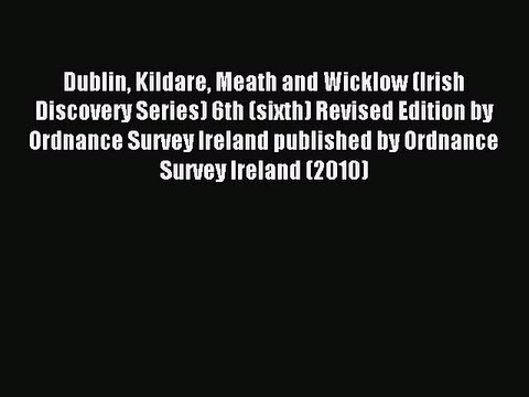Read Dublin Kildare Meath and Wicklow (Irish Discovery Series) 6th (sixth) Revised Edition