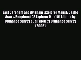 Read East Dereham and Aylsham (Explorer Maps): Castle Acre & Reepham (OS Explorer Map) A1 Edition