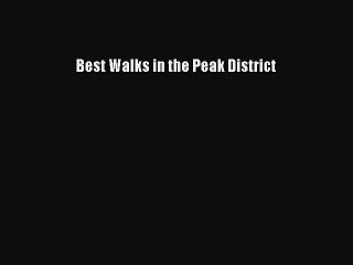 Read Best Walks in the Peak District Ebook Free