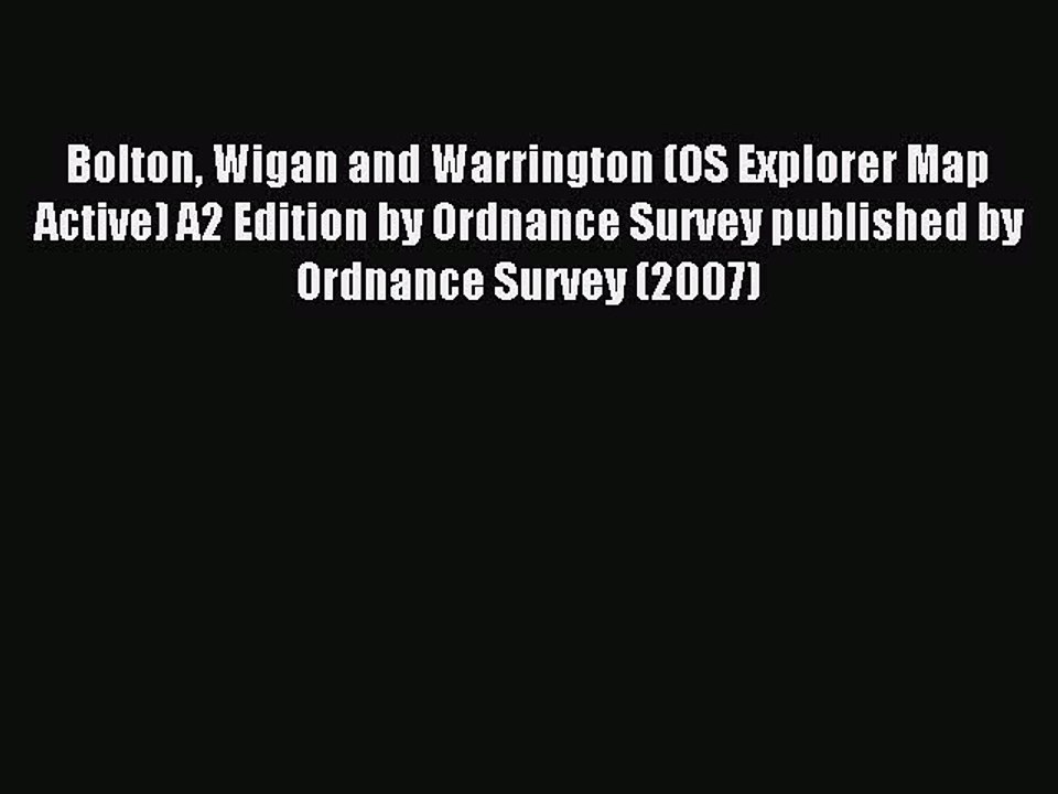 Download Bolton Wigan and Warrington (OS Explorer Map Active) A2 Edition by Ordnance Survey