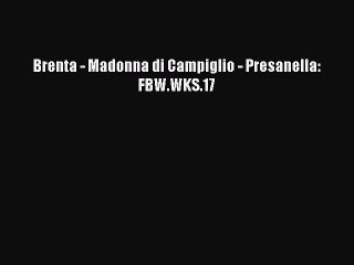 Download Brenta - Madonna di Campiglio - Presanella: FBW.WKS.17 PDF Free