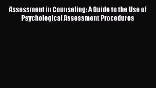 [Read book] Assessment in Counseling: A Guide to the Use of Psychological Assessment Procedures