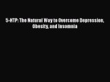 Read 5-HTP: The Natural Way to Overcome Depression Obesity and Insomnia PDF Online