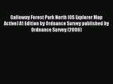 Read Galloway Forest Park North (OS Explorer Map Active) A1 Edition by Ordnance Survey published