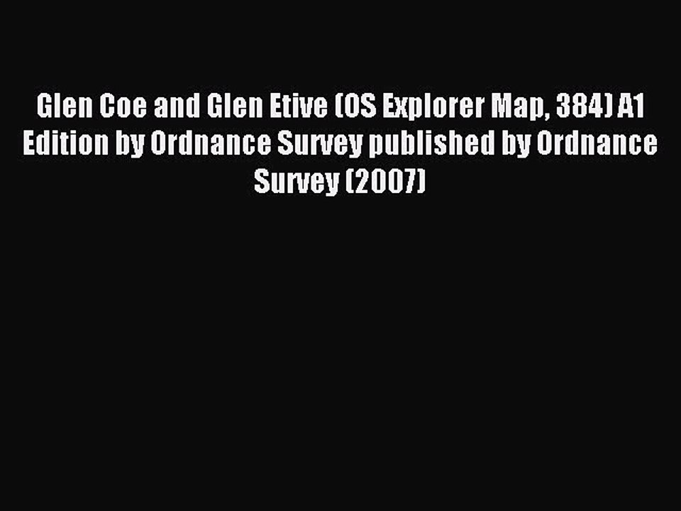 Download Glen Coe and Glen Etive (OS Explorer Map 384) A1 Edition by Ordnance Survey published